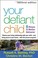 Cover of: Your defiant child