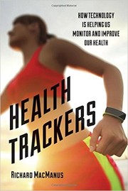 Cover of: Health trackers: How technology is helping us monitor and improve our health