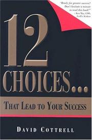 Cover of: 12 Choices... That Lead to Your Success by David Cottrell