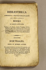 Cover of: Bibliotheca americo-septentrionalis: being a choice collection of books in various languages, relating to the history, climate, geography, produce, ... of North America, from its first discovery to its present existing government... 1820