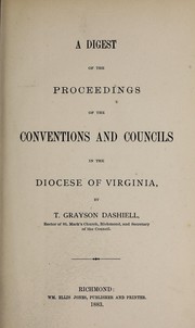 A digest of the proceedings of the conventions and councils in the diocese of Virginia by Thomas Grayson Dashiell