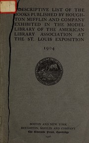 Cover of: Descriptive list of the books published by Houghton, Mifflin and Company exhibited in the model library of the American Library Association at the St. Louis exposition, 1904