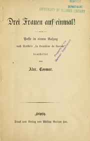 Cover of: Drei Frauen auf einmal!: Posse in einem Aufzug, nach Scribe's "La frontie re de Savoie"