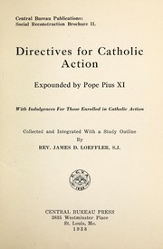 Cover of: Directives for Catholic action: expounded by Pope Pius XI; with indulgences for those enrolled in Catholic action