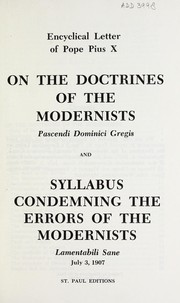 Cover of: On the doctrines of the modernists, Pascendi Dominici gregis: encyclical letter ; and Syllabus condemning the errors of the modernists,Lamentabili sane, July 3, 1907