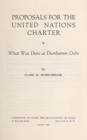 Cover of: Proposals for the United Nations charter: what was done at Dumbarton Oaks
