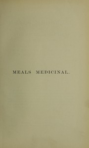 Cover of: Meals medicinal with "herbal simples" (of edible parts): curative foods from the cook in place of drugs from the chemist