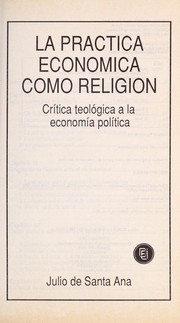 Cover of: La práctica económica como religión: crítica teológica a la economía política
