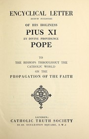 Cover of: Encyclical letter of His Holiness, Pius XI, by divine providence, Pope, to the bishops throughout the Catholic world on the propagation of the faith