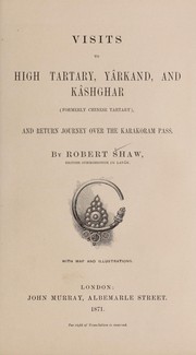 Visits to high Tartary, Ya rkand, and Ka shgar by Shaw, Robert