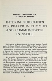 Cover of: Interim guidelines for prayer in common and communicatio in sacris by Catholic Church. National Conference of Catholic Bishops. Bishops' Commission for Ecumenical Affairs.