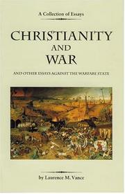 Cover of: Christianity and War and Other Essays Against the Warfare State by Laurence M. Vance