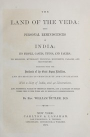 Cover of: The land of the Veda: being personal reminiscences of India; its people, castes, thugs, and fakirs ; its religions, mythology, principal monuments, palaces, and mausoleums: together with the incidents of the great Sepoy rebellion, and its results to Christianity and civilization ; also, statistical tables of Christian missions, and a glossary of Indian terms used in this work and in missionary correspondence