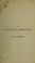 Cover of: The action of medicines in the system, or, On the mode in which therapeutic agents introduced into the stomache produce their peculiar effects on the animal economy