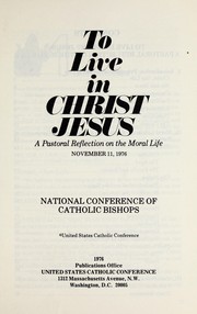 Cover of: To live in Christ Jesus: a pastoral reflection on the moral life : November 11, 1976