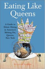 Cover of: Eating Like Queens: A Guide to Ethnic Dining in America's Melting Pot, Queens, New York