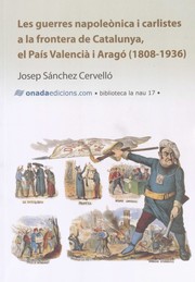 Cover of: Les guerres napoleònica i carlistes a la frontera de Catalunya, el País Valencià i Aragó (1808-1936)