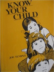 Cover of: Know your child by Joe Temple, Joe Temple