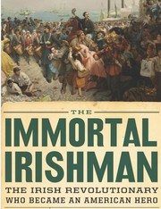 Cover of: The Immortal Irishman: The Irish Revolutionary Who Became an American Hero