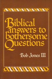 Cover of: Biblical Answers to Bothersome Questions by Bob Jones