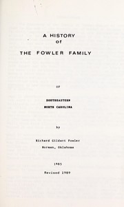 A history of the Fowler family of southeastern North Carolina by Richard Gildart Fowler
