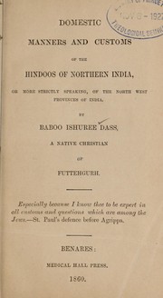 Cover of: Domestic manners and customs of the Hindoos of northern India, or, more strictly speaking, of the north west provinces of India
