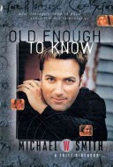 Old Enough to Know by Michael W. Smith, Fritz Ridenour