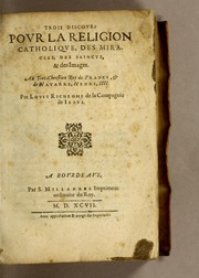 Cover of: Trois discours pour la religion catholique, des miracles, des saincts, & des images. ...