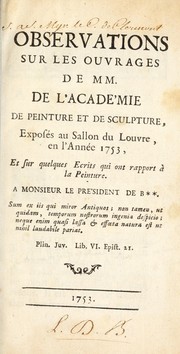 Cover of: Observations sur les ouvrages de MM. de l'Académie de peinture et de sculpture: exposés au Sallon du Louvre, en l'année 1753, et sur quelques ecrits qui ont rapport à la peinture