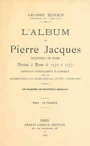 Cover of: L'album de Pierre Jacques, sculpteur de Reims, dessiné à Rome de 1572 à 1577: reproduit intégralement et commenté avec une introduction et une traduction des "Statue" d'Aldroandi. 193 planches de phototypie Berthaud