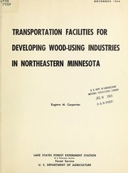 Cover of: Transportation facilities for developing wood-using industries in Northeastern Minnesota
