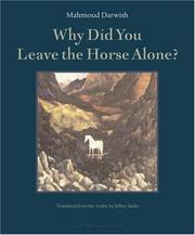 Why Did You Leave the Horse Alone? by Mahmud Darwish, MaḥmÕud DarwÕish, Mahmoud Darwish, Mohammad Shaheen, Muḥammad Ṭāhir Darwīsh