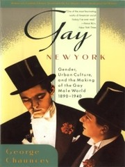 Cover of: Gay New York: Gender, Urban Culture, and the Making of the Gay Male World, 1890-1940