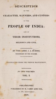 Cover of: Description of the character, manners, and customs of the people of India by J. A. Dubois, J. A. Dubois