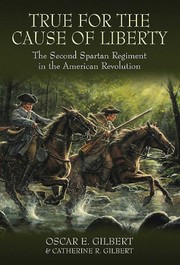 Cover of: True for the cause of liberty: the Second Spartan Regiment in the American Revolution