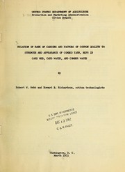 Cover of: Relation of rate of carding and factors of cotton quality to strength and appearance of combed yarn, neps in card web, card waste, and comber waste