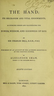 Cover of: The hand: its mechanism and vital endowments, as evincing design, and illustrating the power, wisdom, and goodness of God