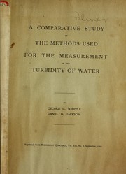 Cover of: A Comparative study of the methods used for the measurement of the turbidity of water | George Chandler Whipple
