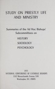 Cover of: Study on priestly life and ministry: summaries of the ad hoc bishops' subcommittees on history, sociology, psychology.