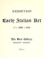 Cover of: Exhibition of early Italian art from 1300 to 1550: [at] the New gallery, Regent street, 1893-4