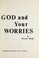 Cover of: God and your worries