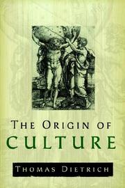 Cover of: The Origin of Culture and Civilization by Thomas Dietrich