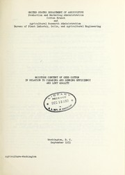 Cover of: Moisture content of seed cotton in relation to cleaning and ginning efficiency and lint quality | United States. Department of Agriculture. Production and Marketing Administration. Cotton Branch