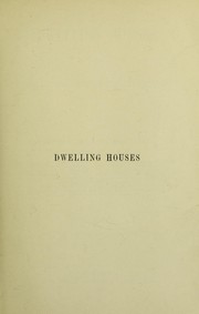 Cover of: Dwelling houses, their sanitary construction and arrangements