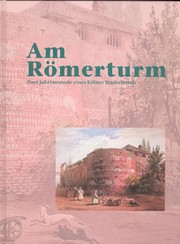 Cover of: Am Römerturm.: Zwei Jahrtausende eines Kölner Stadtviertels.