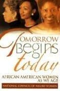 Tomorrow Begins Today by Inc. National Council of Negro Women