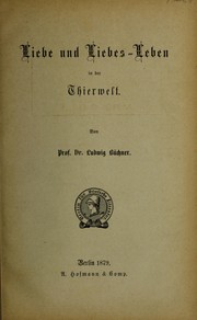 Cover of: Liebe und Liebes-Leben in der Thierwelt