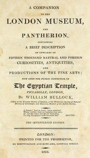 Cover of: A companion to the London Museum, and Pantherion: containing a brief description of upwards of fifteen thousand natural and foreign curiosities, antiquities, and productions of the fine arts : now open for public inspection in the Egyptian Temple, Piccadilly, London
