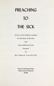 Cover of: Preaching to the sick: notes on the scripture readings for the Rites of the Sick and some additional notes