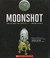 Cover of: Moonshot: The Flight of Apollo 11